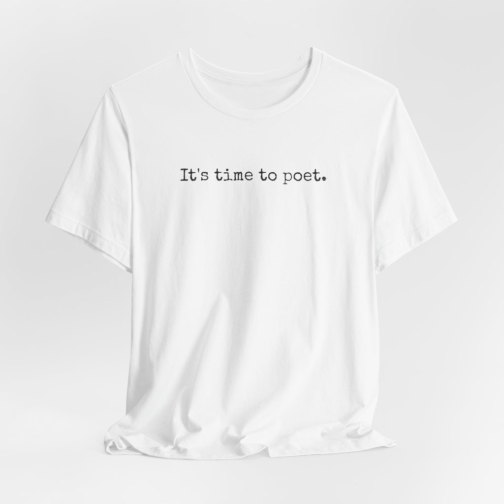 It's Time to Poet - Unisex Short Sleeve Tee